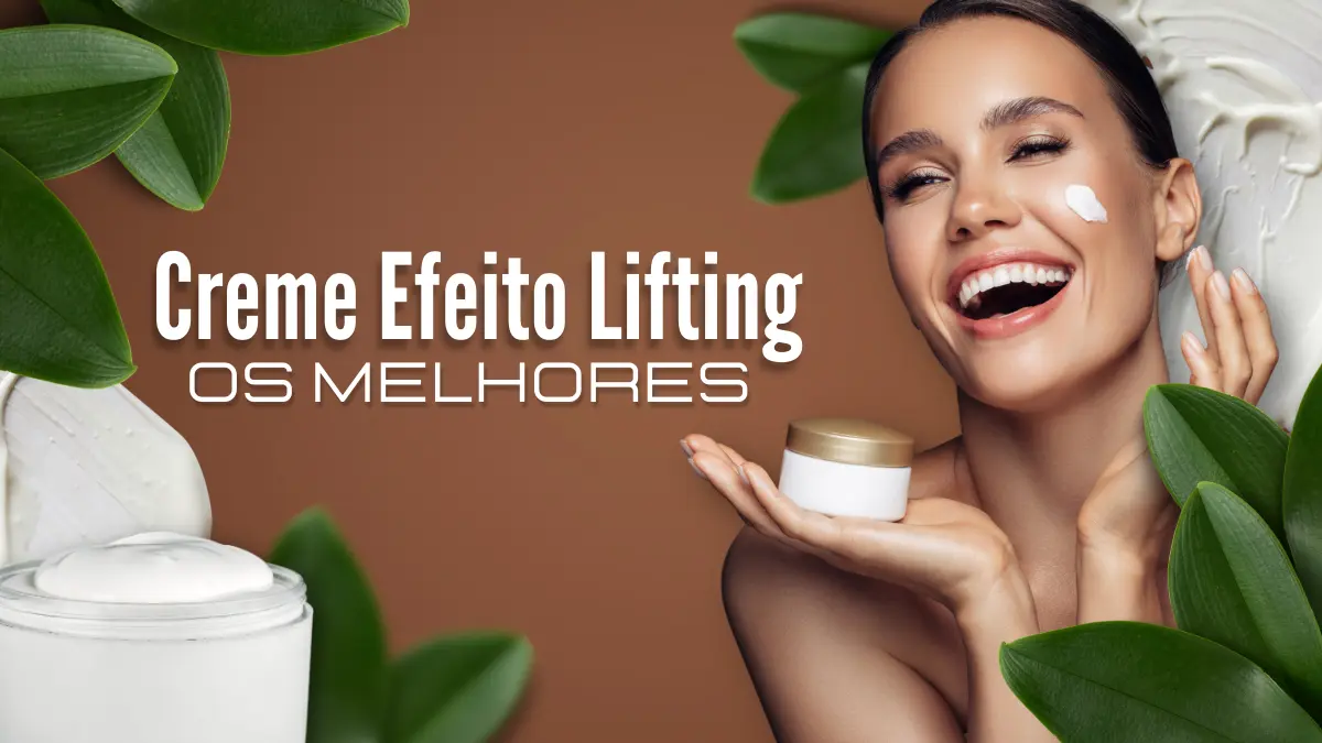 Melhor Creme Efeito Lifting Imediato qual é